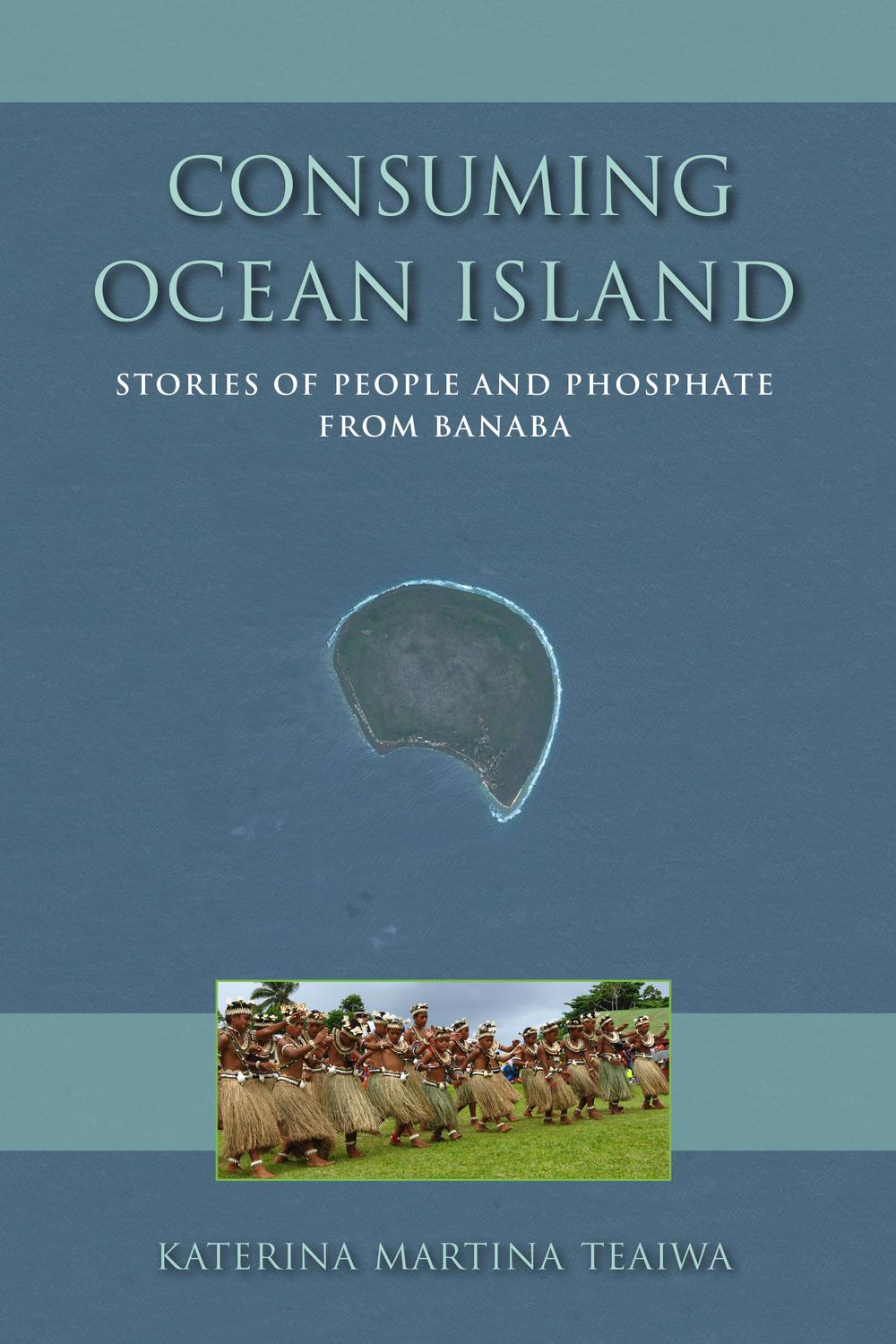 Consuming Ocean Island - Katerina Martina Teaiwa