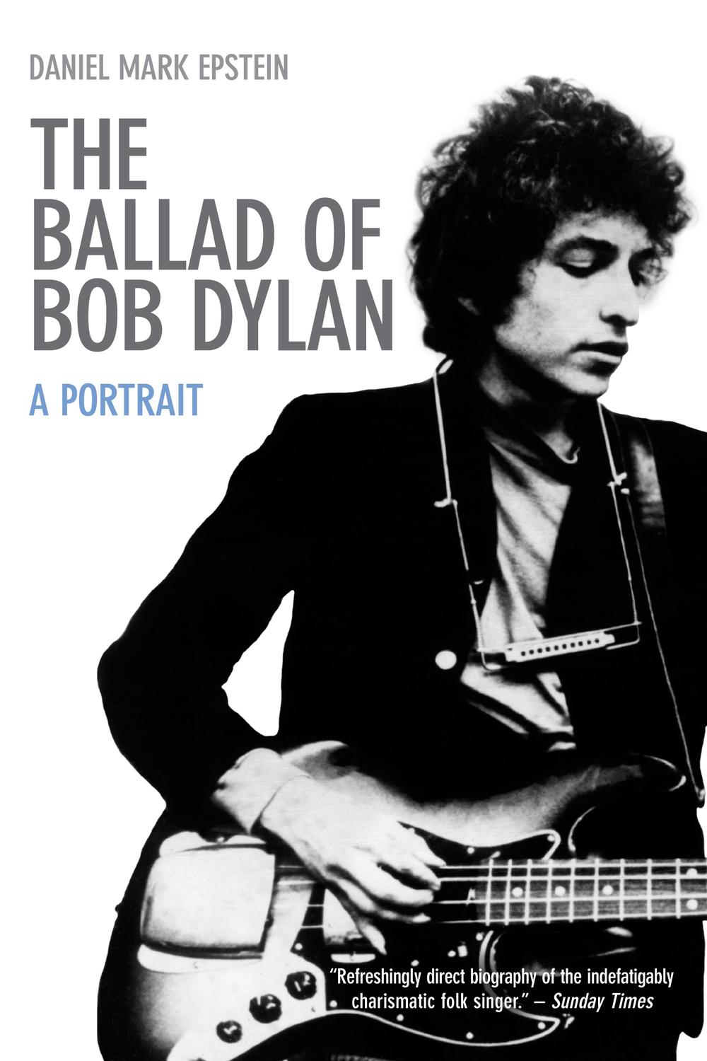 The Ballad of Bob Dylan - Daniel Mark Epstein