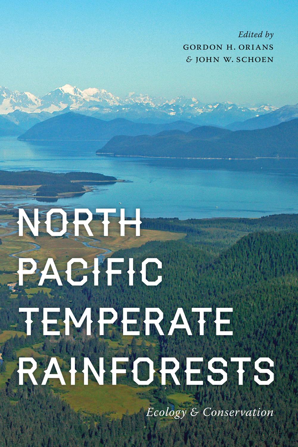 North Pacific Temperate Rainforests - Gordon Orians, John Schoen