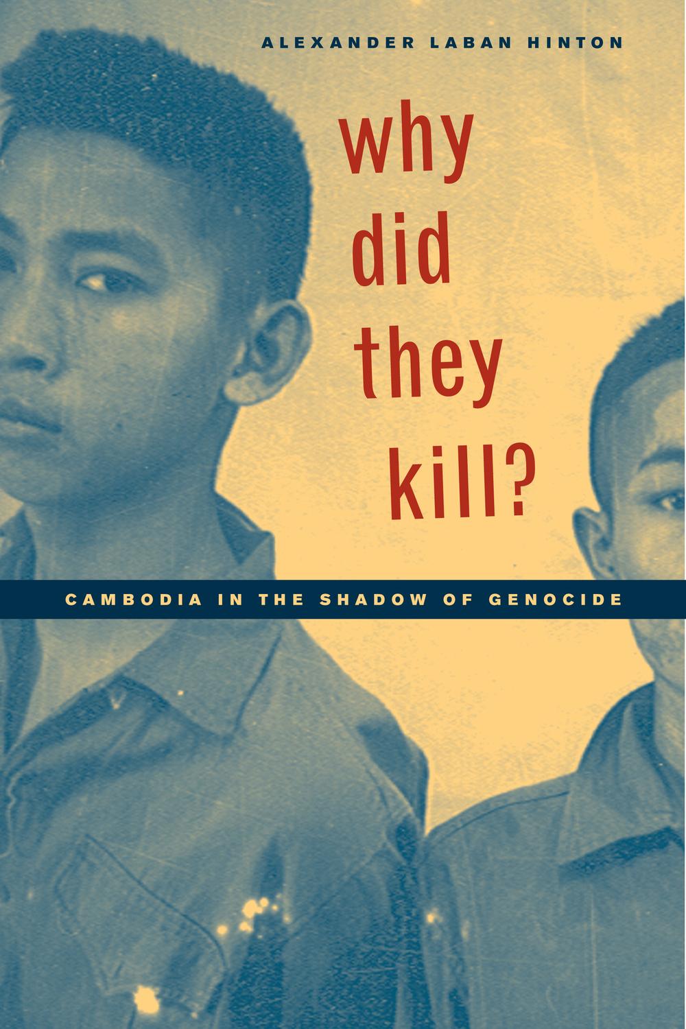 Why Did They Kill? - Alexander Laban Hinton