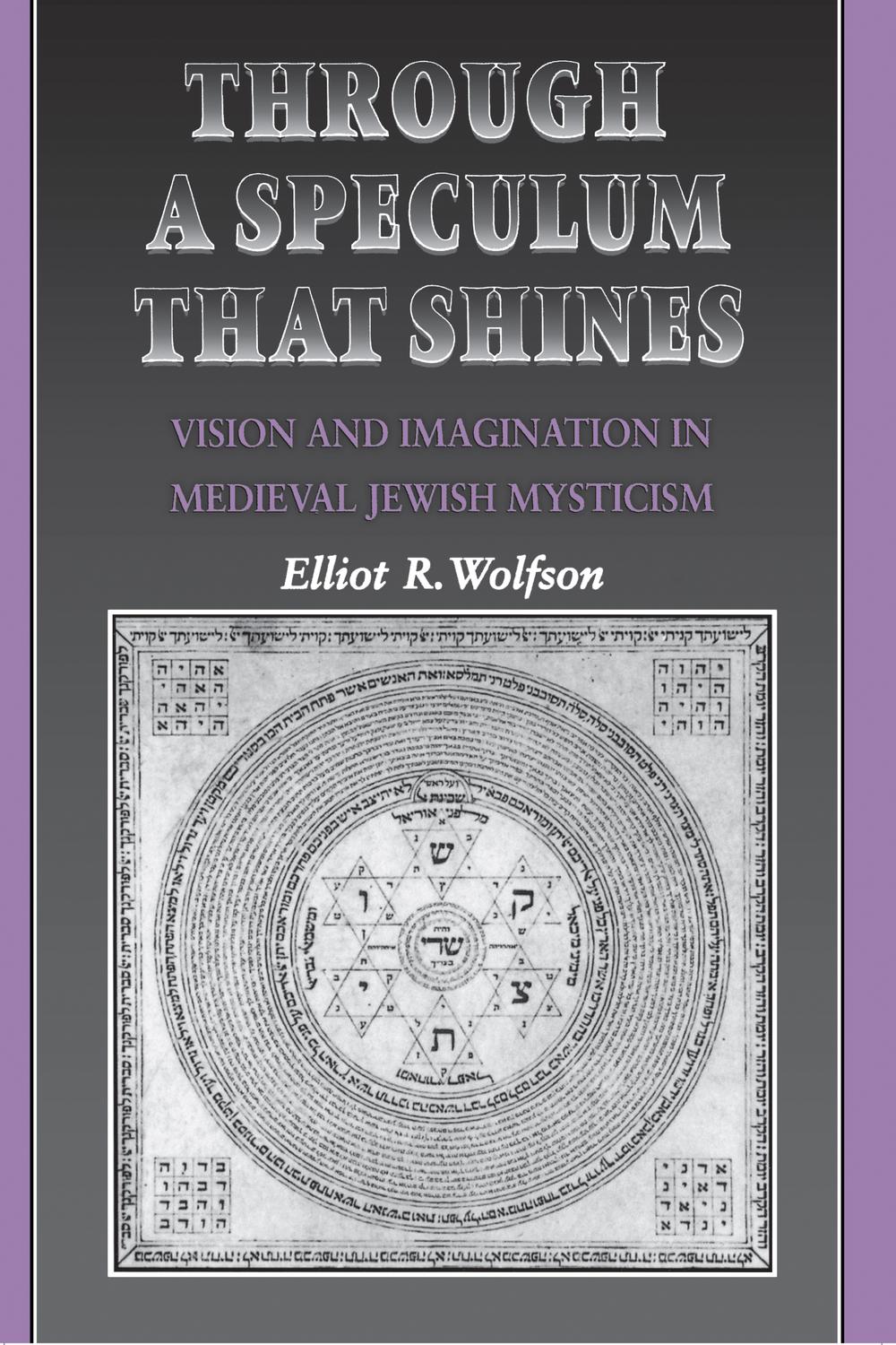 Through a Speculum That Shines - Elliot R. Wolfson