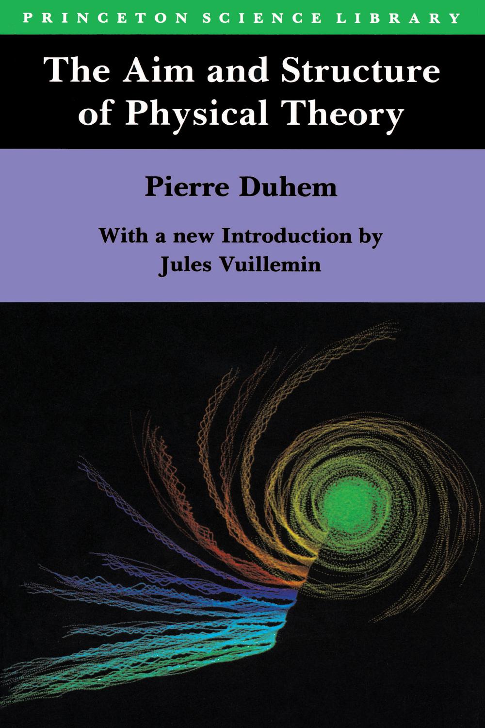 The Aim and Structure of Physical Theory - Pierre Maurice Marie Duhem,Philip P. Wiener,