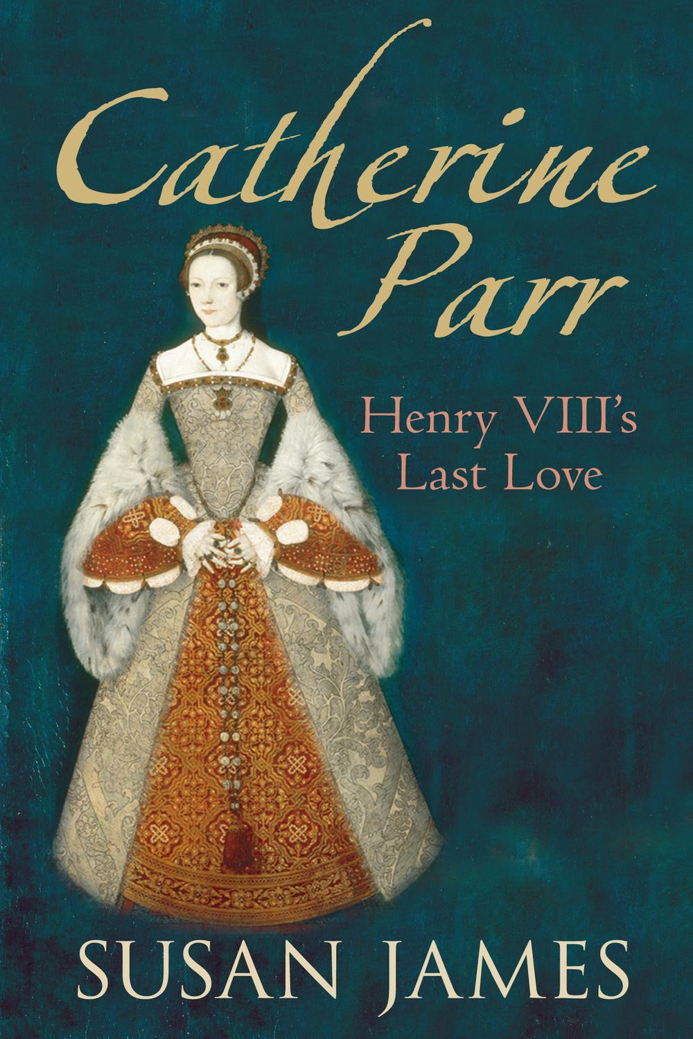 Catherine Parr - Susan James