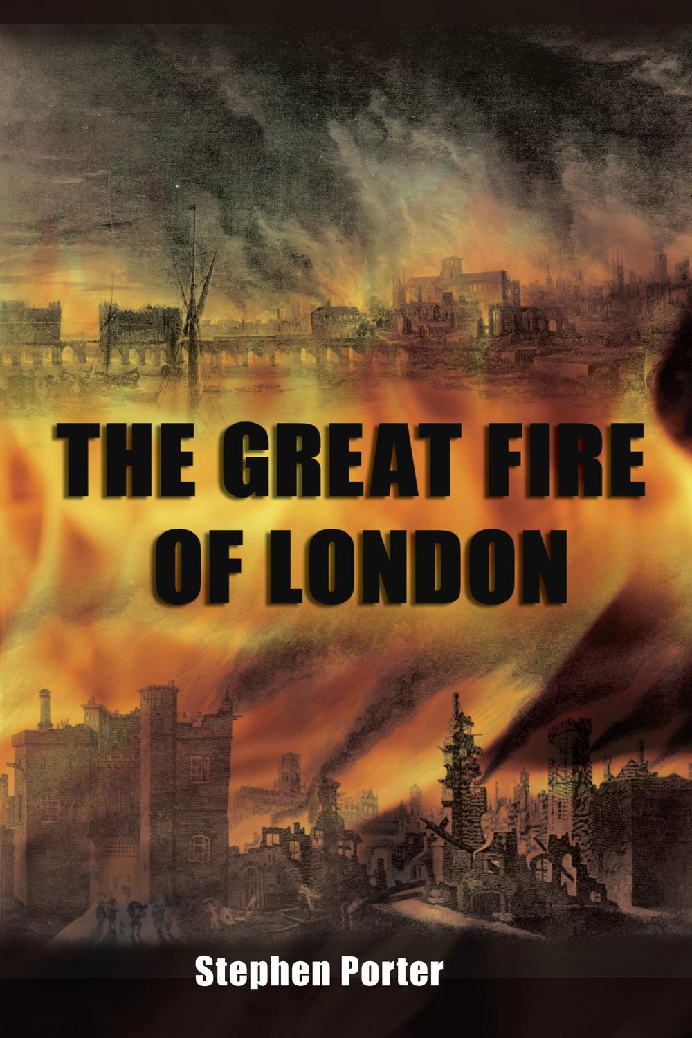 The Great Fire of London - Stephen Porter