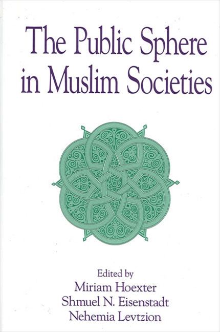 The Public Sphere in Muslim Societies - Miriam Hoexter, Shmuel N. Eisenstadt, Nehemia Levtzion