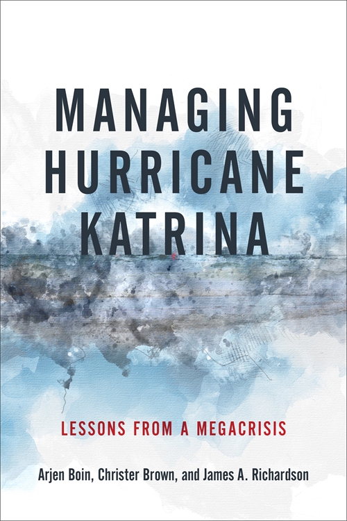 Managing Hurricane Katrina - Arjen Boin, Christer Brown, James A. Richardson