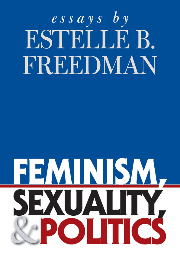 Feminism, Sexuality, and Politics - Estelle B. Freedman