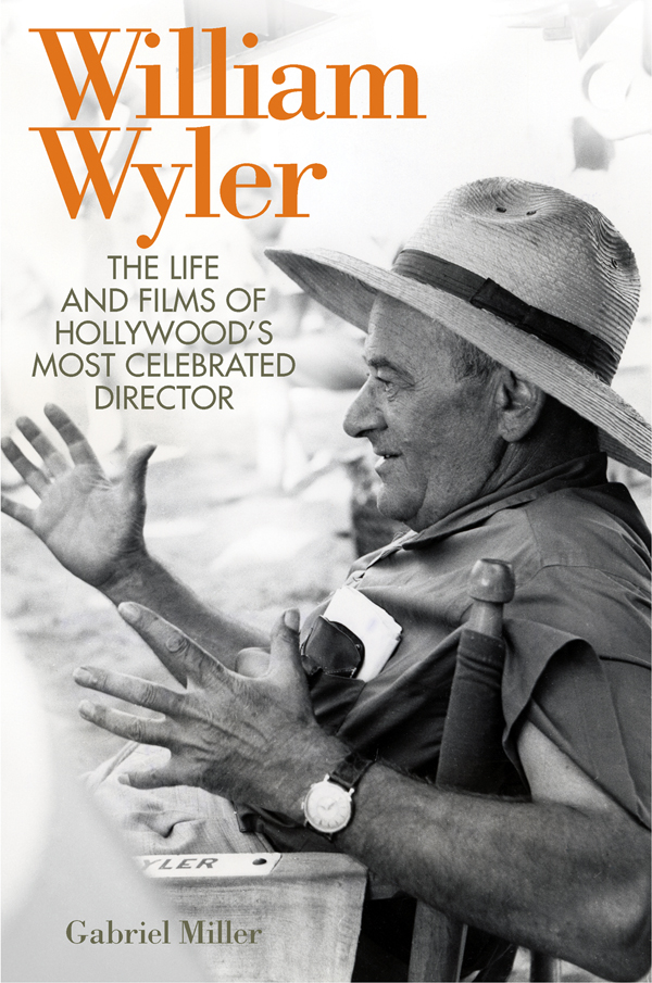 William Wyler - Gabriel Miller