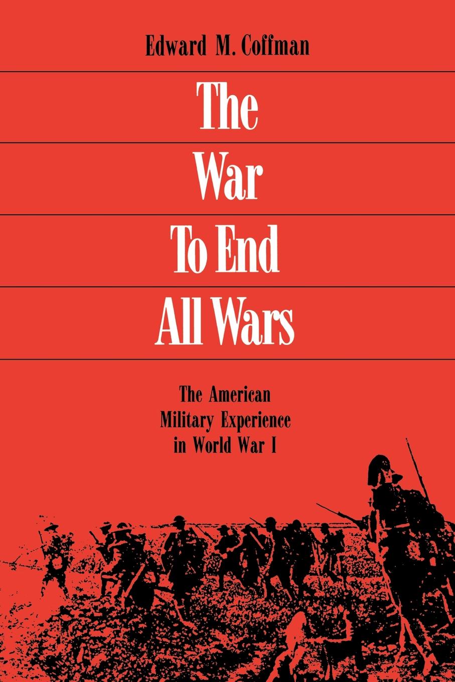 The War to End All Wars - Edward M. Coffman