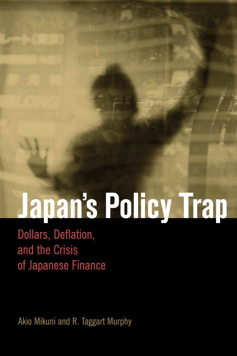 Japan's Policy Trap - Akio Mikuni, R. Taggart Murphy