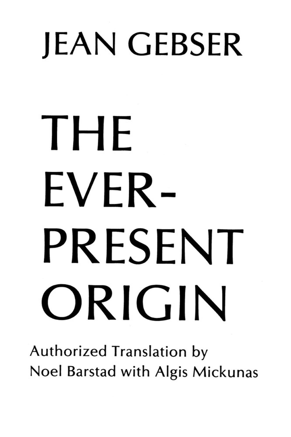 The Ever-Present Origin Part One Foundations Of The Aperspectival World 