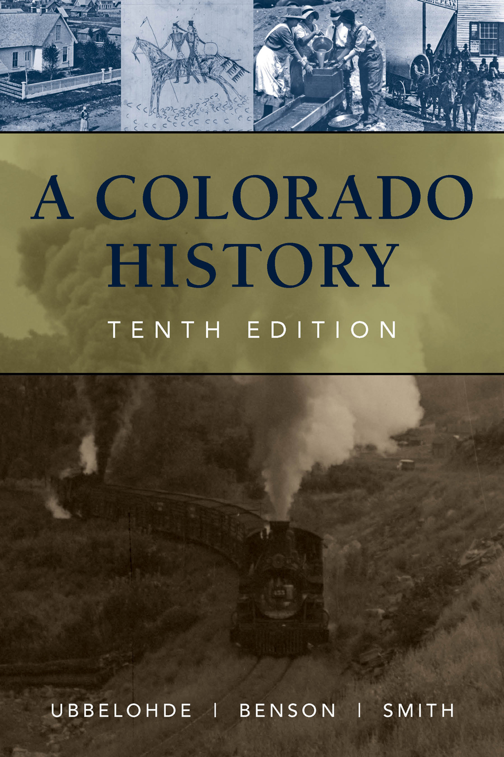 A Colorado History, 10th Edition - Maxine Benson, Duane A. Smith, Carl Ubbelohde