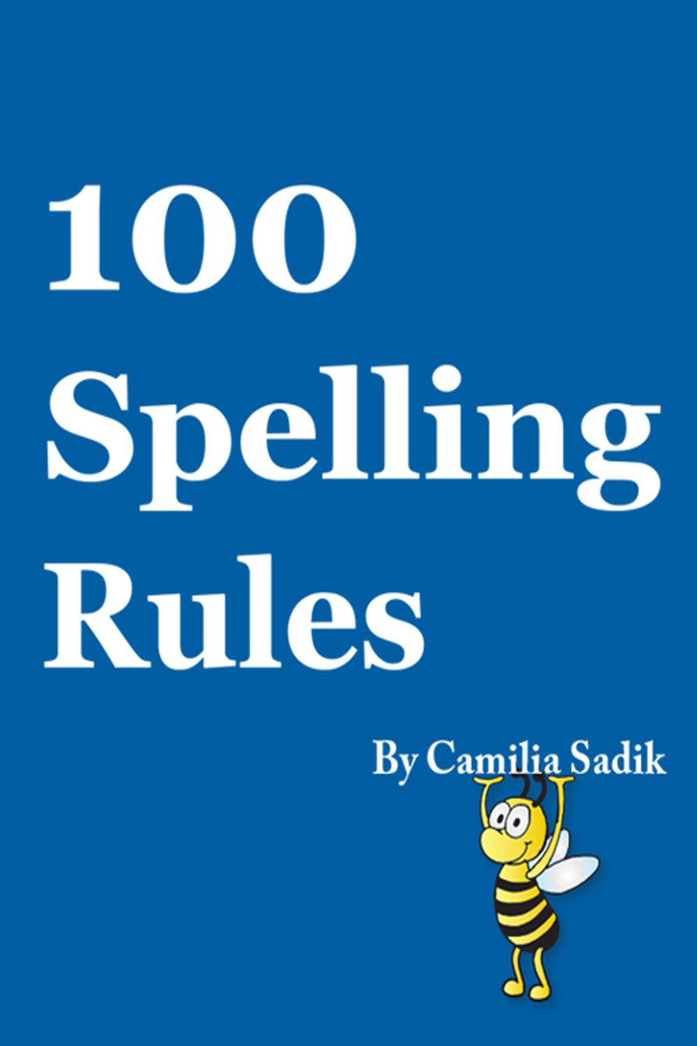 100 Spelling Rules - Camilia Sadik