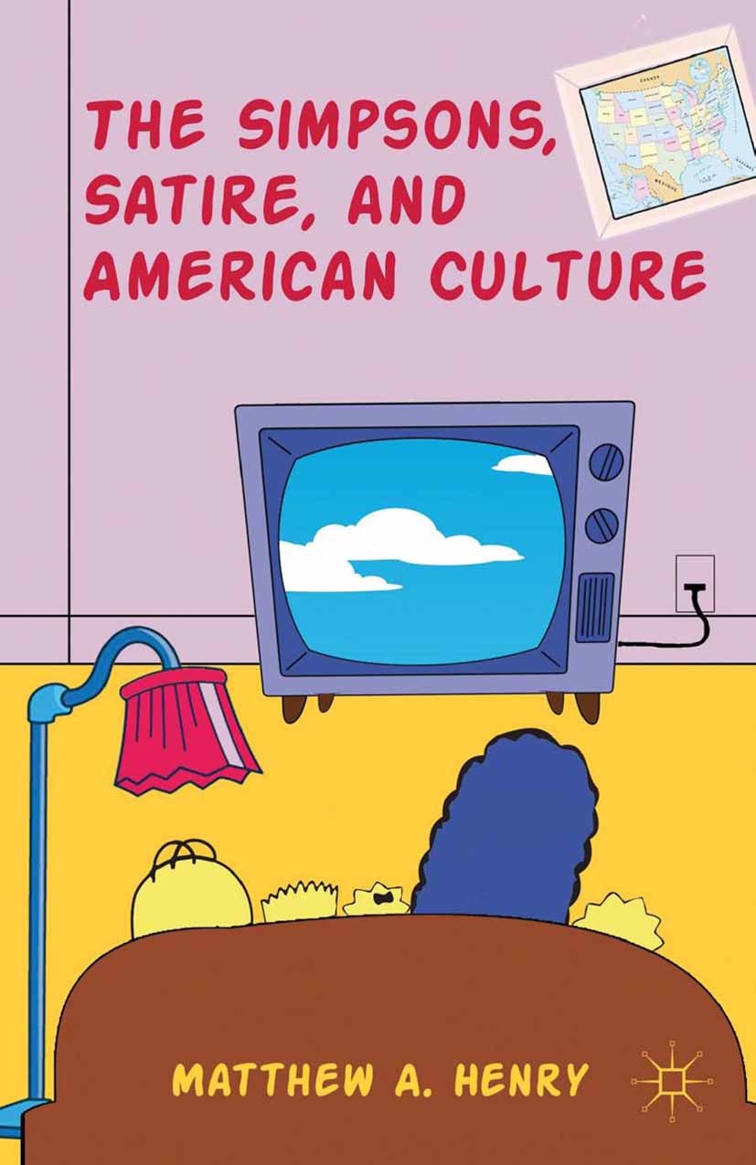 The Simpsons, Satire, and American Culture - M. Henry