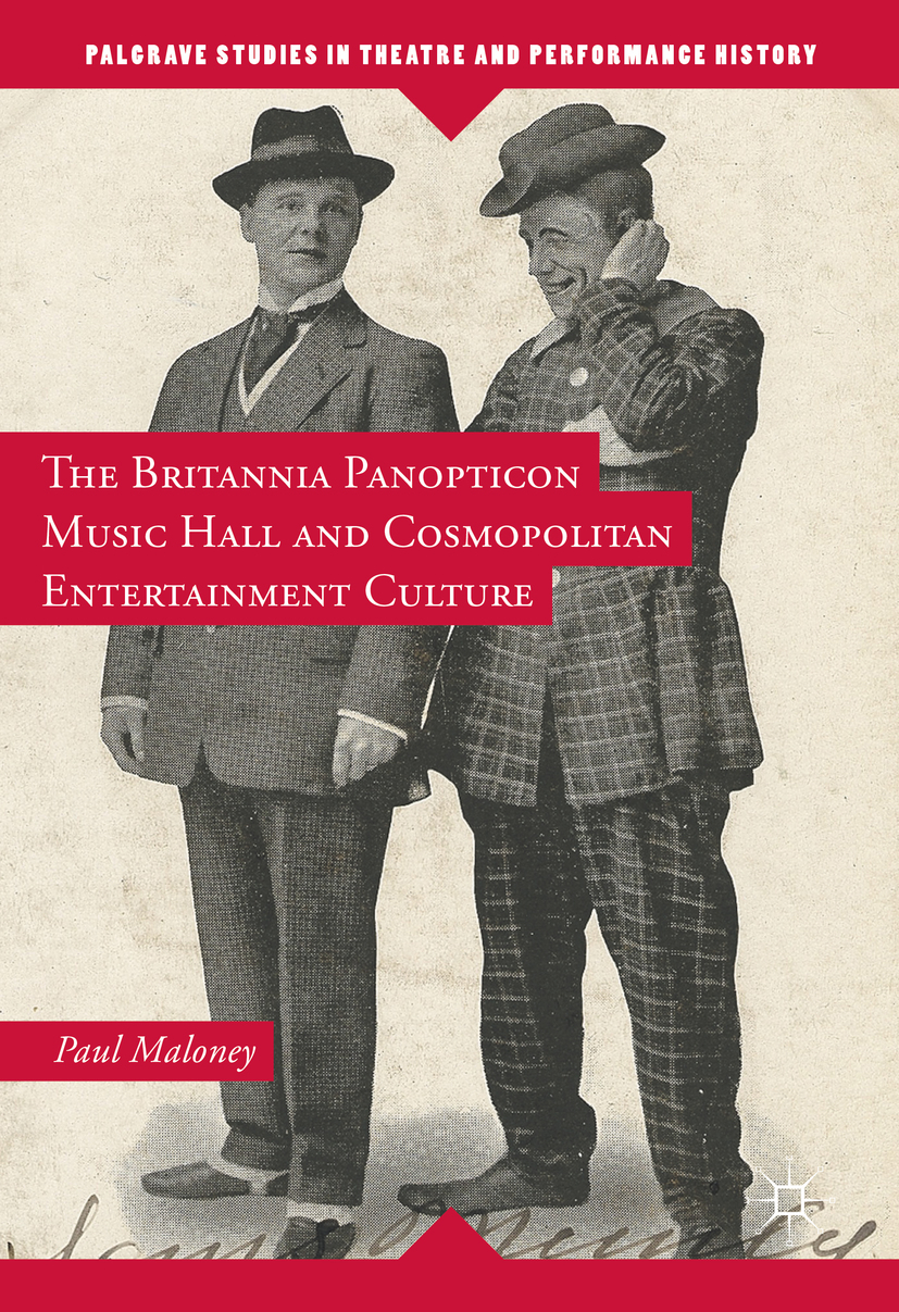The Britannia Panopticon Music Hall and Cosmopolitan Entertainment Culture - Paul Maloney