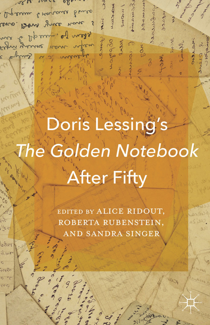 Doris Lessing's The Golden Notebook After Fifty - A. Ridout, R. Rubenstein, S. Singer