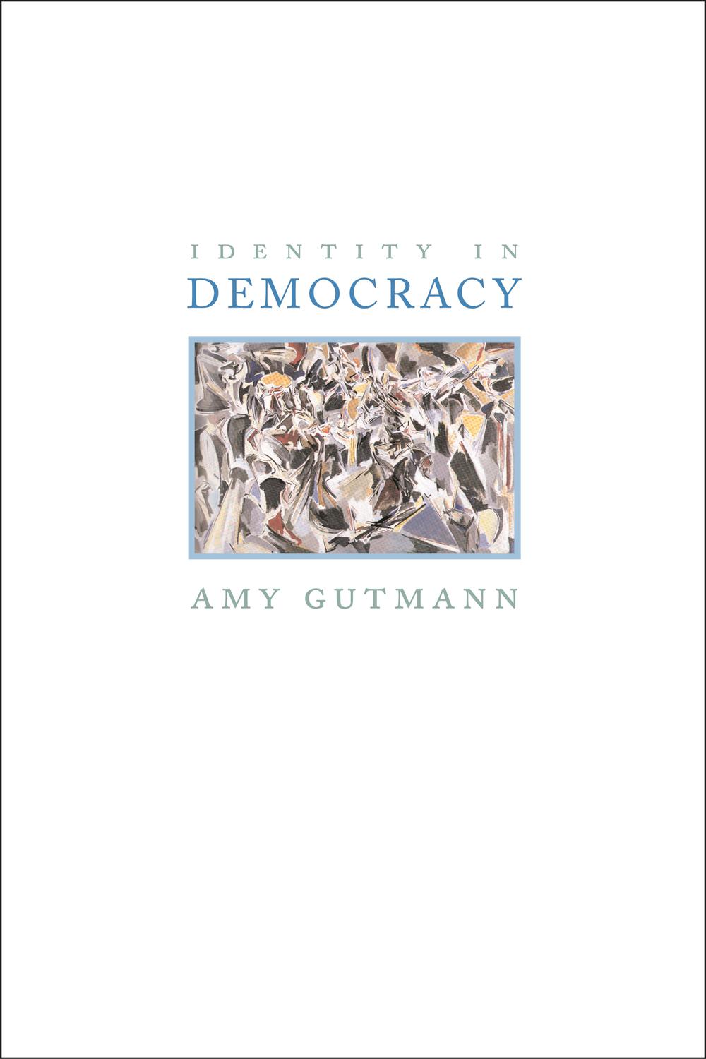 Identity in Democracy - Amy Gutmann