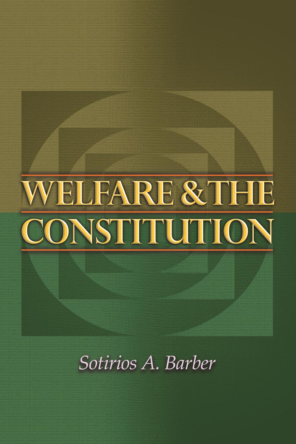 Welfare and the Constitution - Sotirios Barber