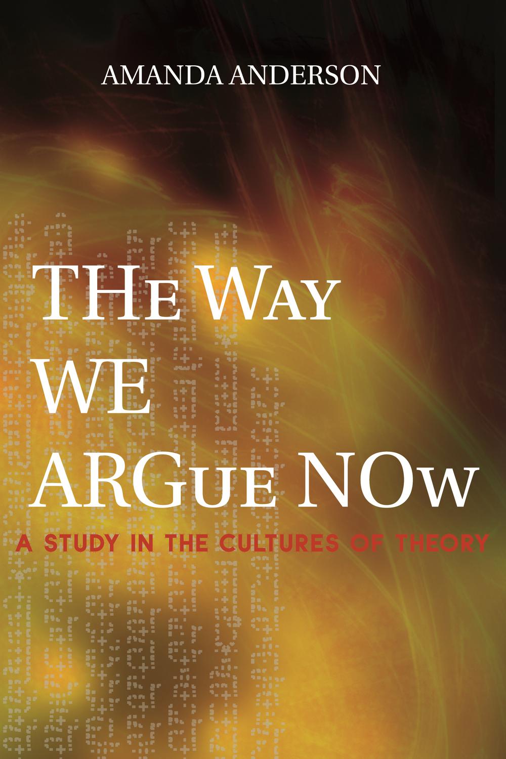 The Way We Argue Now - Amanda Anderson
