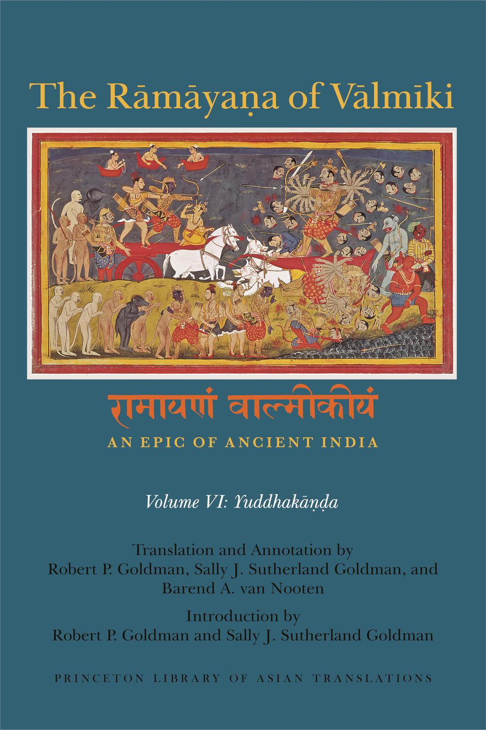 The R?m?ya?a of V?lm?ki: An Epic of Ancient India, Volume VI - Robert Goldman, Sally Goldman, Barend van Nooten