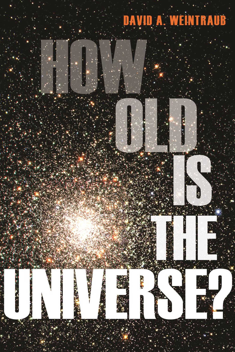 How Old Is the Universe? - David A. Weintraub