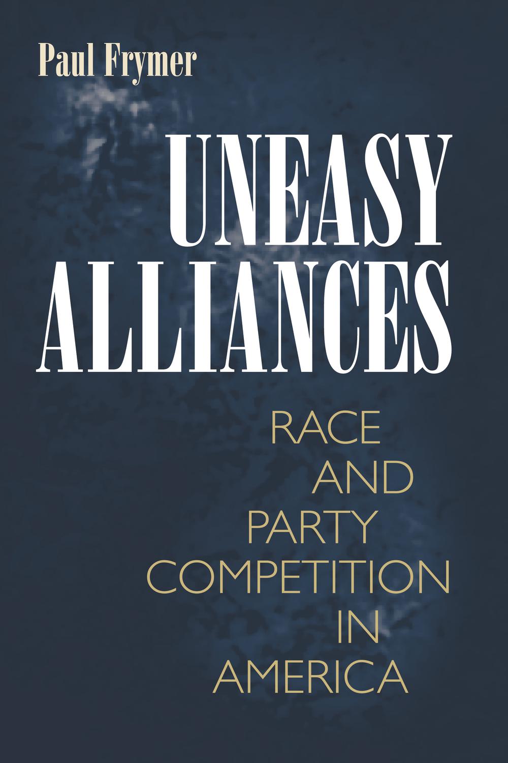 Uneasy Alliances - Paul Frymer