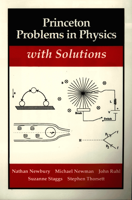 Princeton Problems in Physics with Solutions - Nathan Newbury, Mark Newman,,