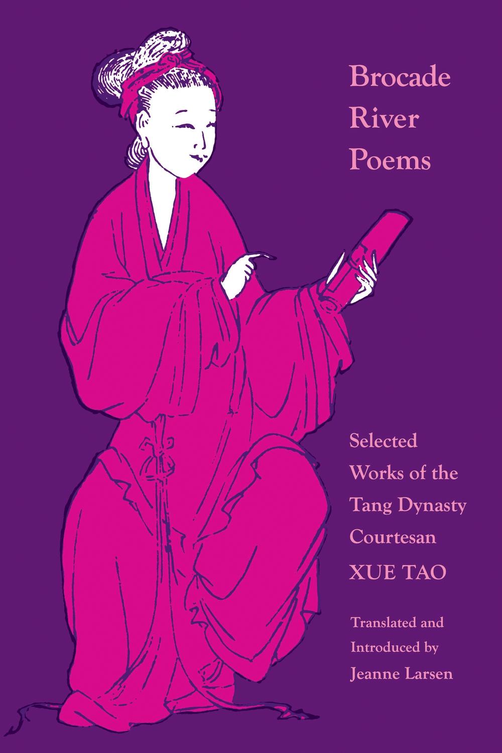 Brocade River Poems - Xue Tao, Jeanne Larsen