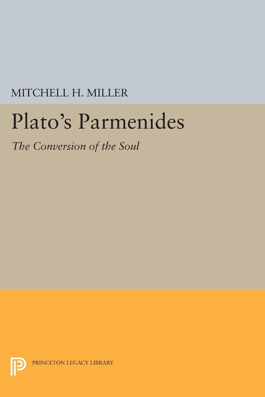 Plato's PARMENIDES - Mitchell H. Miller