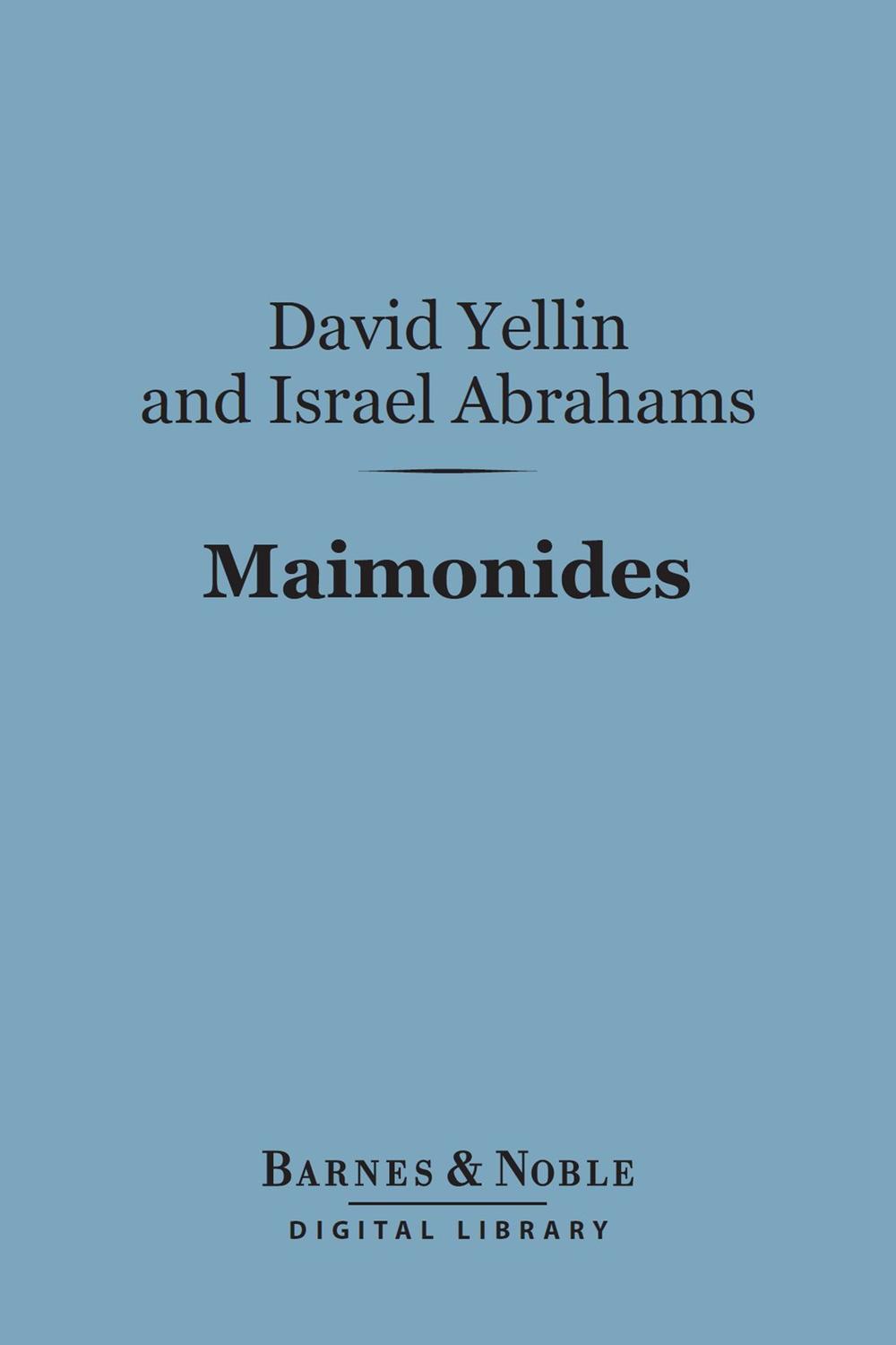 Maimonides (Barnes & Noble Digital Library) - David Yellin, Israel Abrahams