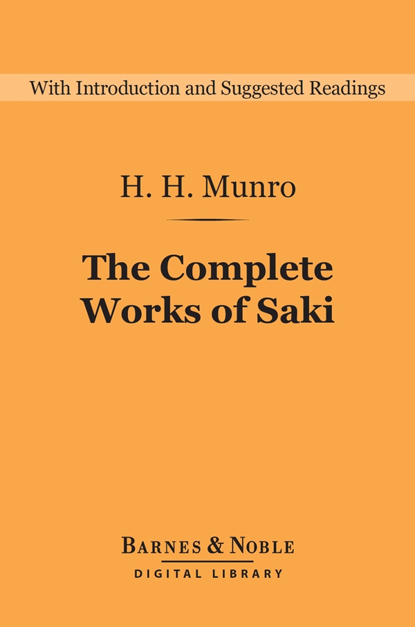The Complete Works of Saki (Barnes & Noble Digital Library) - H.H. Munro
