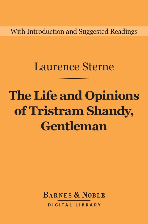 The Life and Opinions of Tristram Shandy, Gentleman (Barnes & Noble Digital Library) - Laurence Sterne