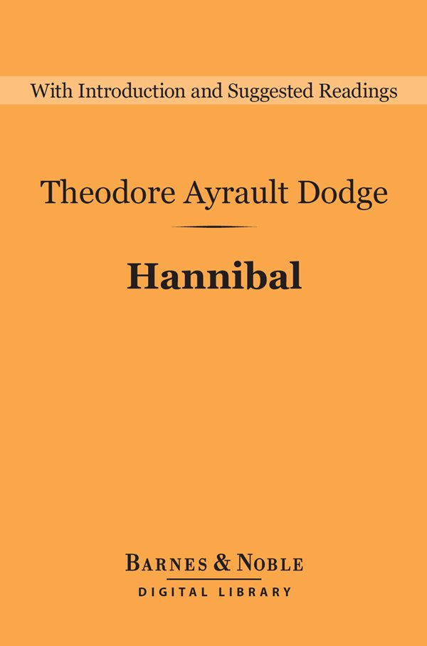 Hannibal (Barnes & Noble Digital Library) - Theodore Ayrault Dodge