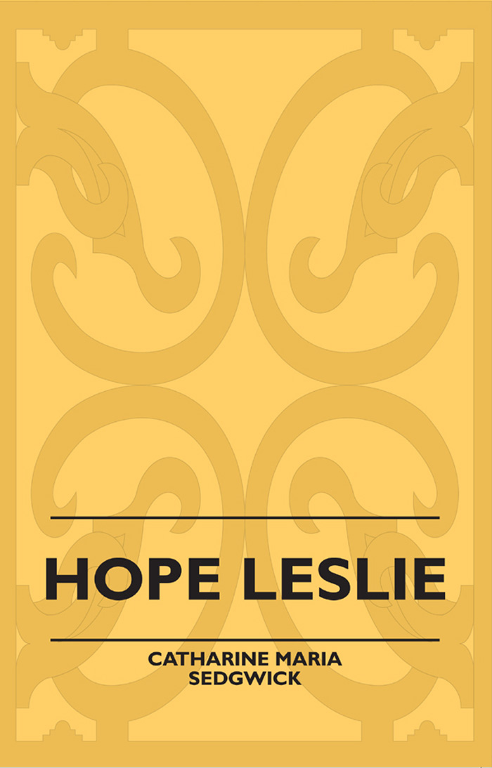 Hope Leslie - Catharine Maria Sedgwick,,