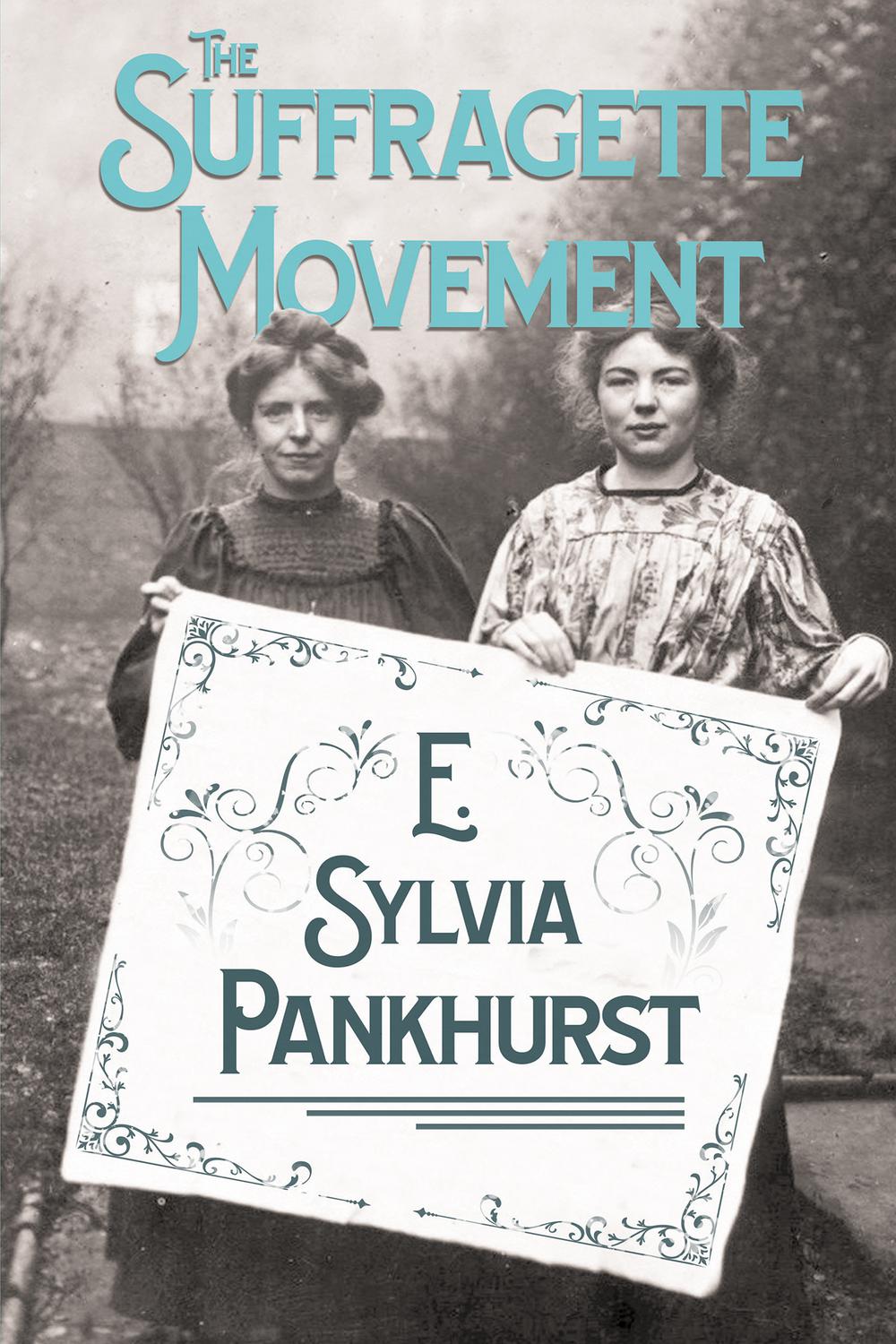 The Suffragette Movement - E. Sylvia Pankhurst