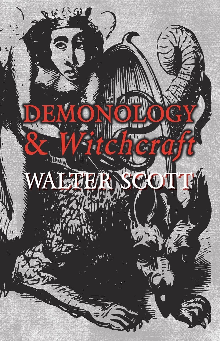 Demonology and Witchcraft - Walter Scott