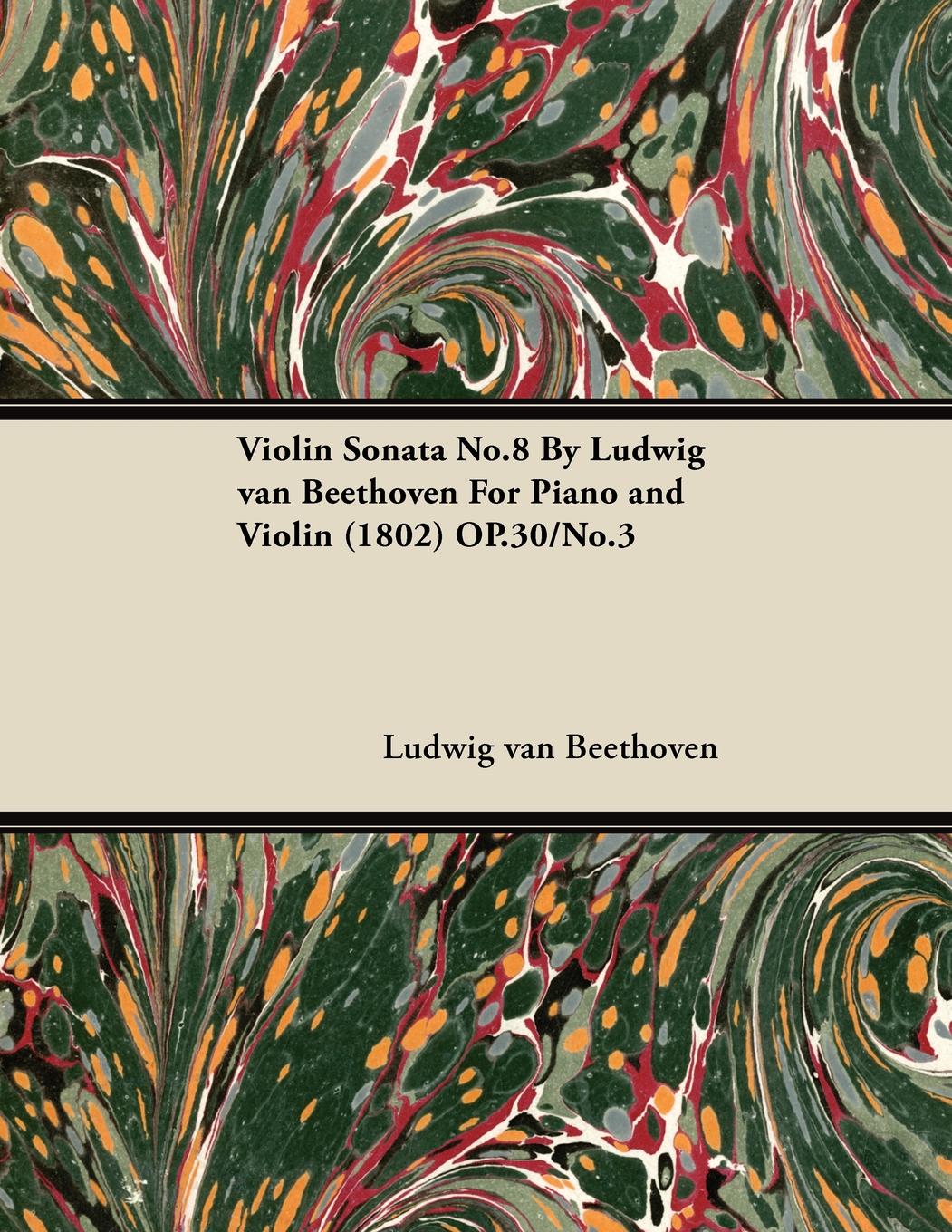 Violin Sonata - No. 8 - Op. 30/No. 3 - For Piano and Violin - Ludwig Van Beethoven
