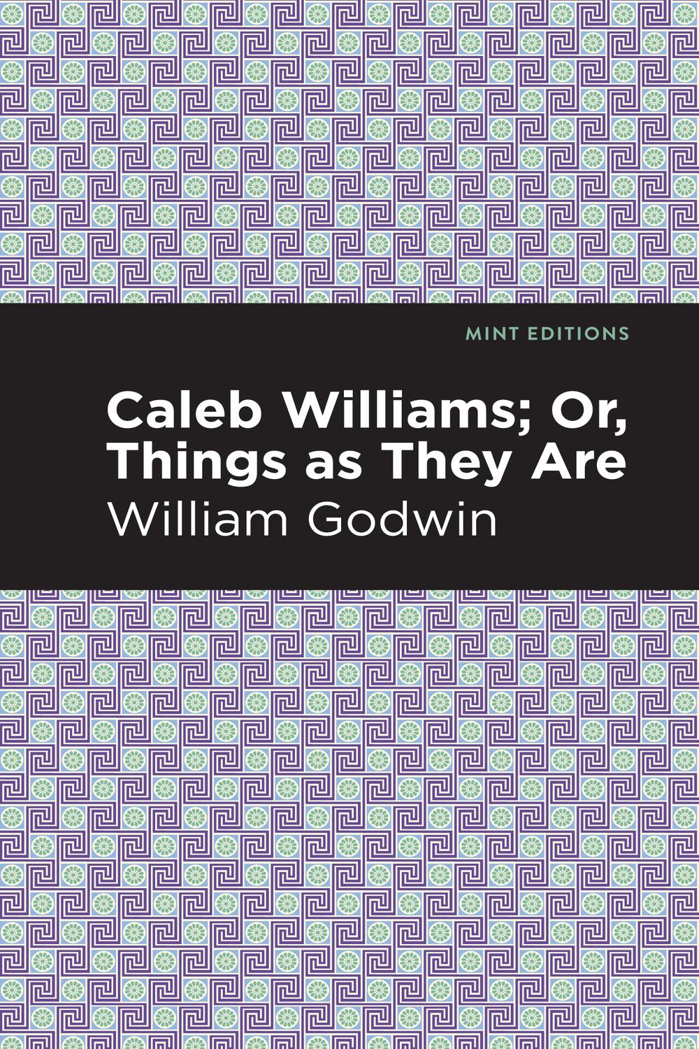 Caleb Williams; Or, Things as They Are - William Godwin,,