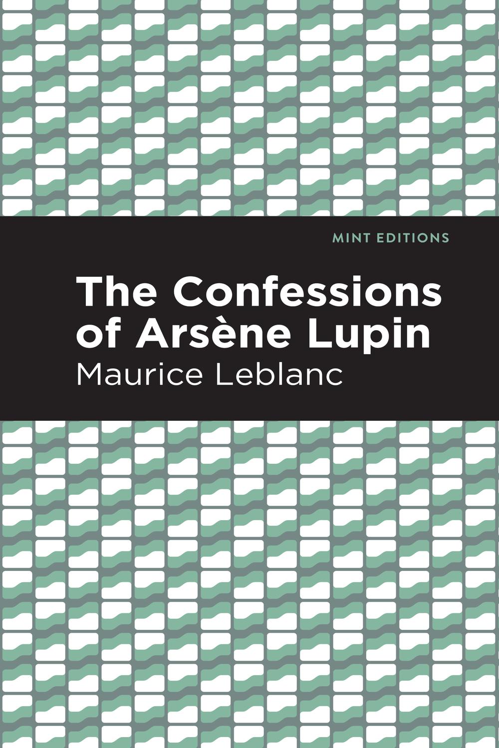The Confessions of Arsene Lupin - Maurice Leblanc,,