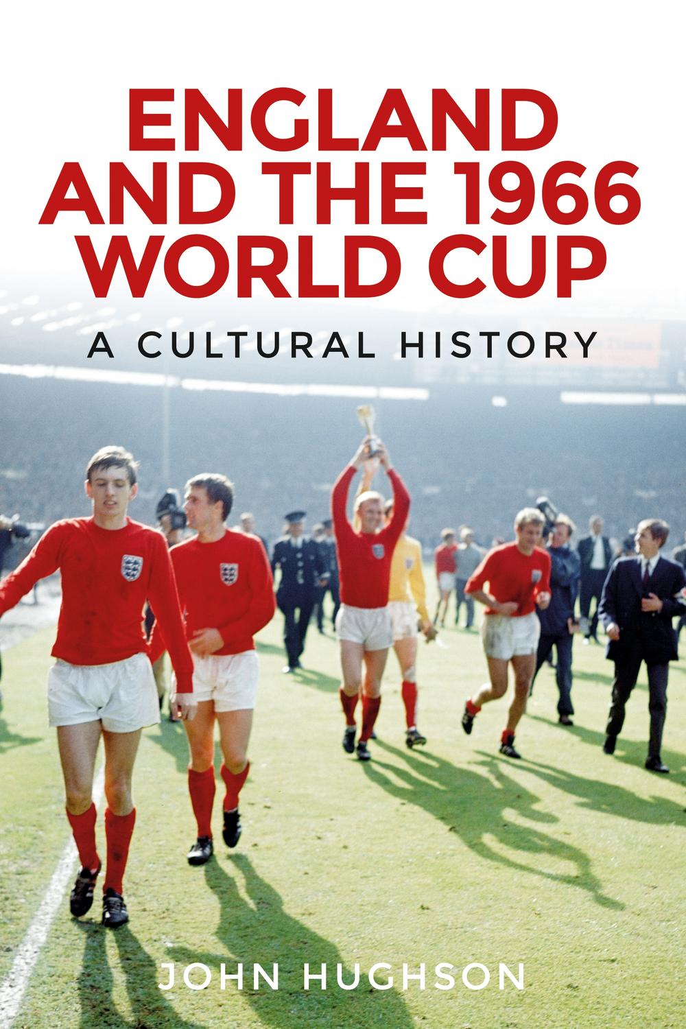 England and the 1966 World Cup - John Hughson