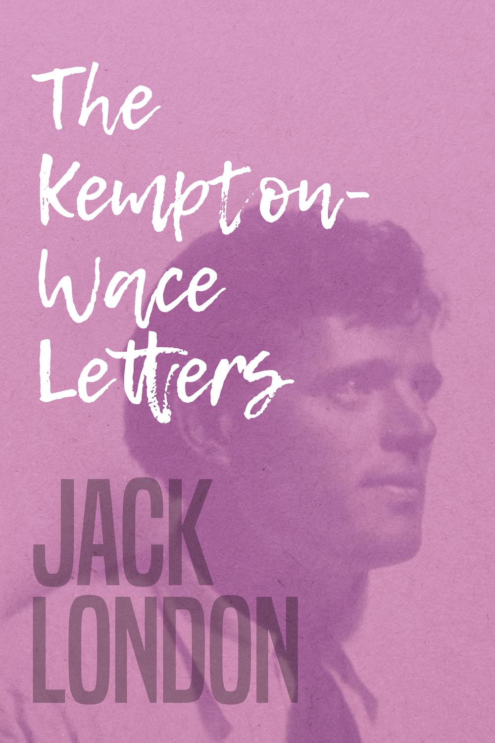 The Kempton-Wace Letters - Jack London, Anna Strunsky,,