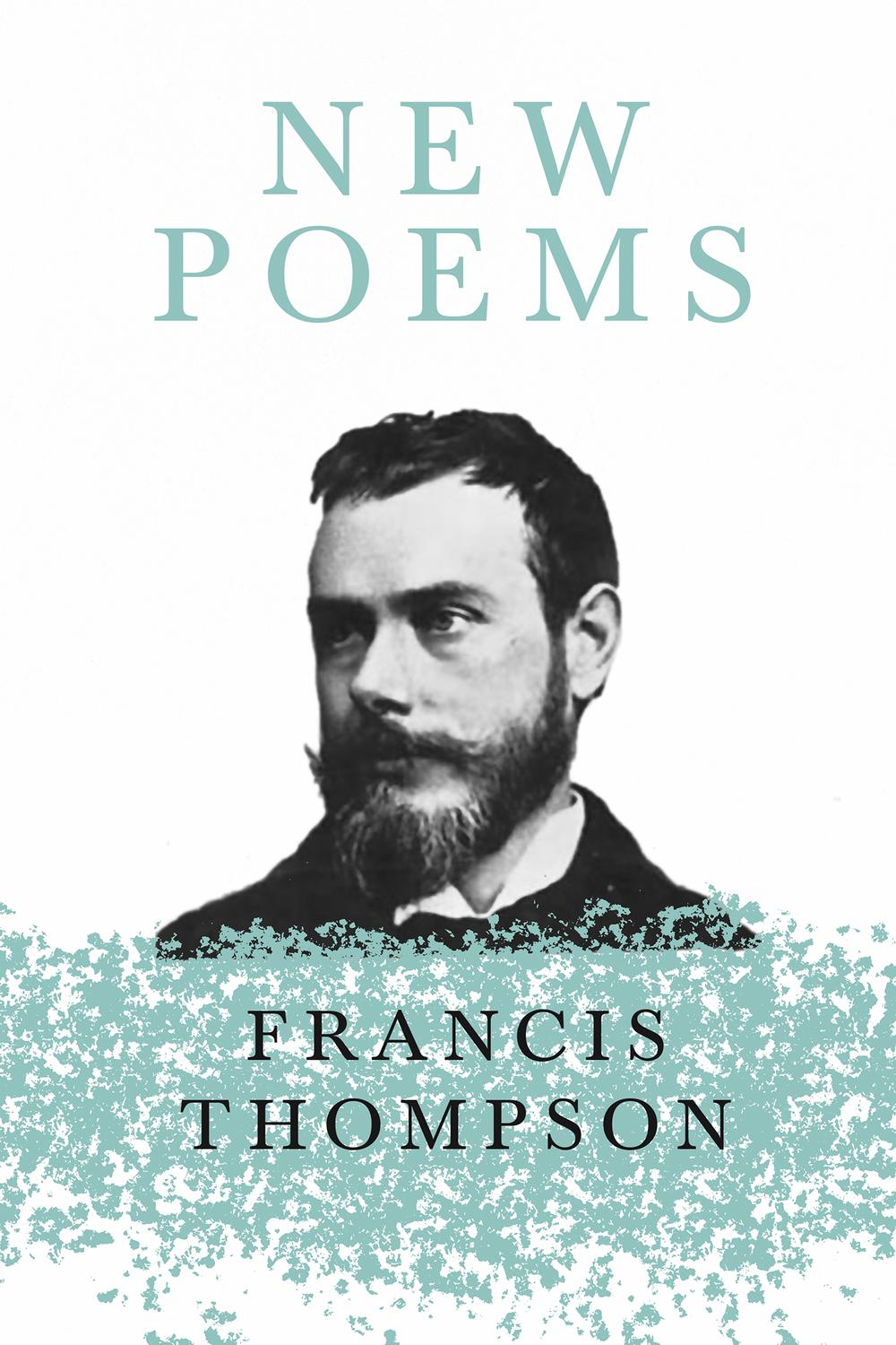 New Poems - Francis Thompson,,