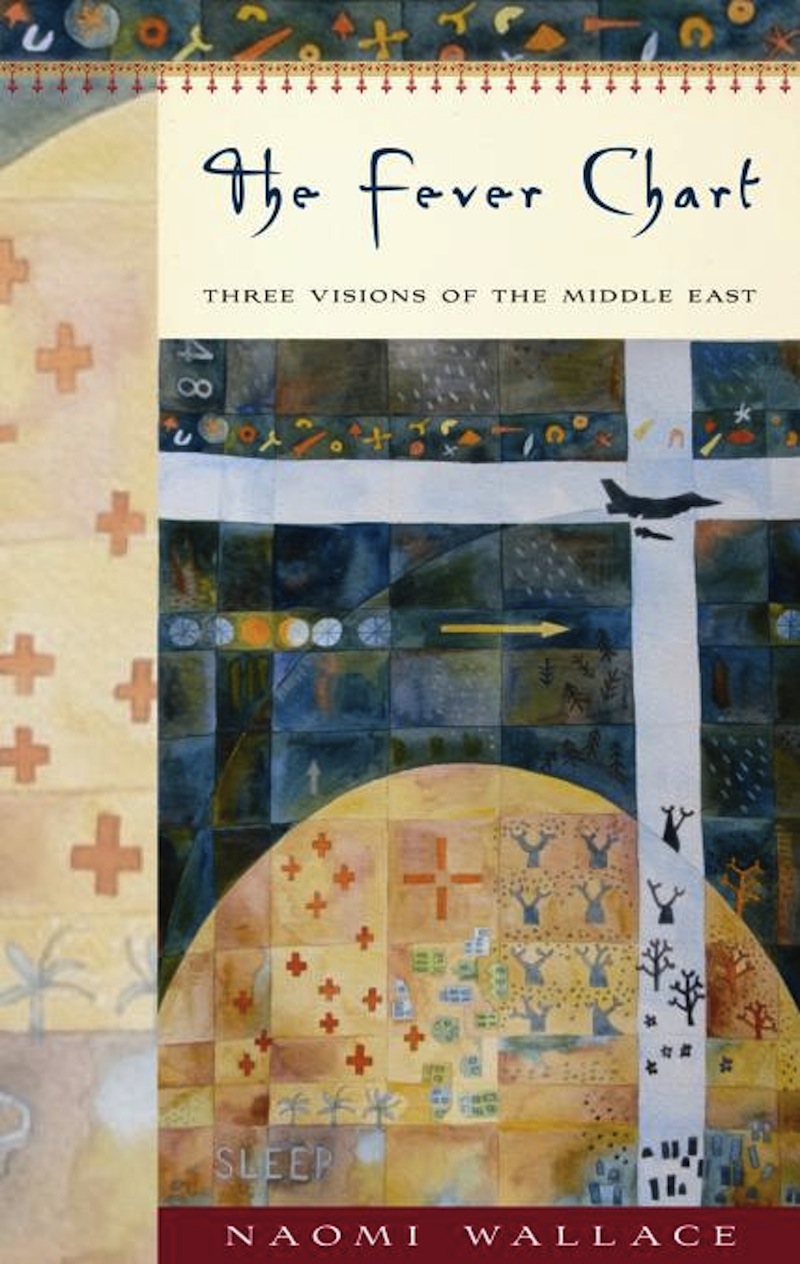 The Fever Chart: Three Short Visions of the Middle East - Naomi Wallace