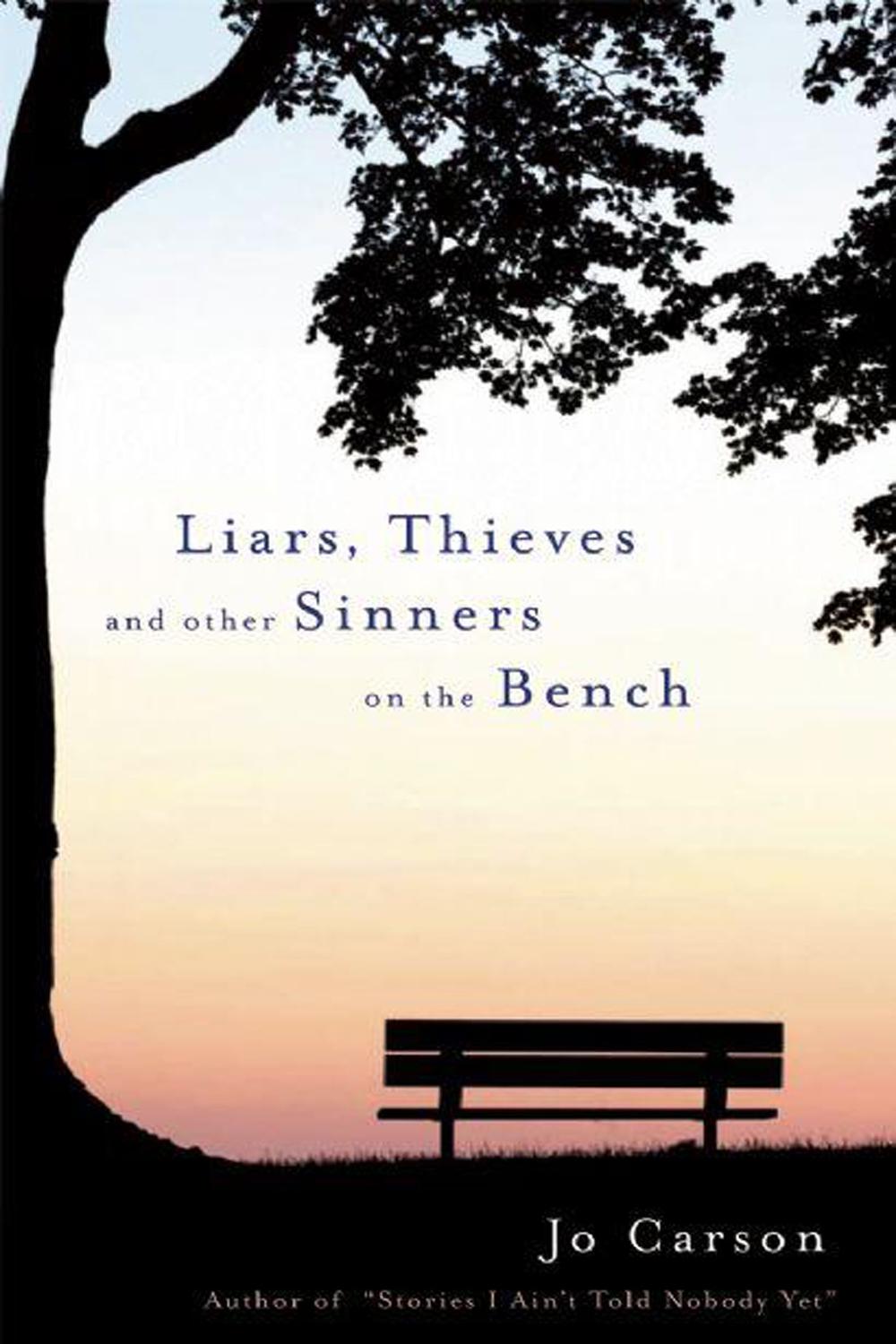 Liars, Thieves and Other Sinners on the Bench - Jo Carson