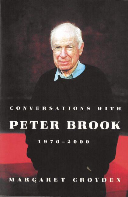 Conversations with Peter Brook: 1970-2000 - Peter Brook, Margaret Croyden