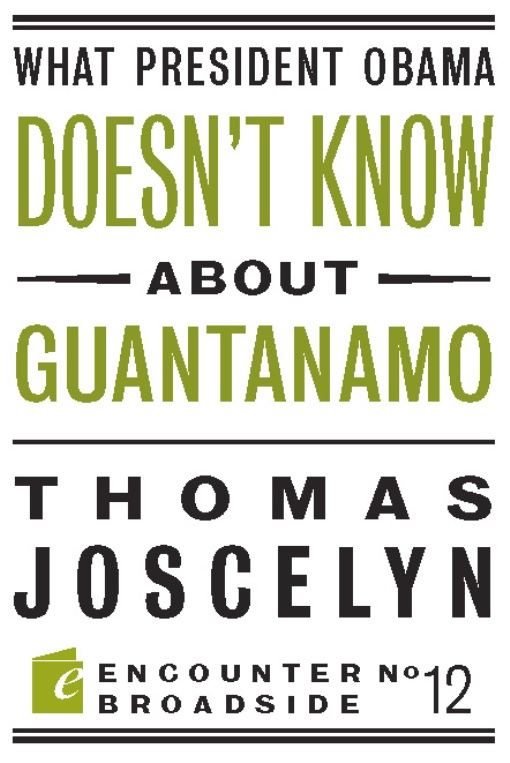 What President Obama Doesn? t Know About Guantanamo - Thomas Joscelyn