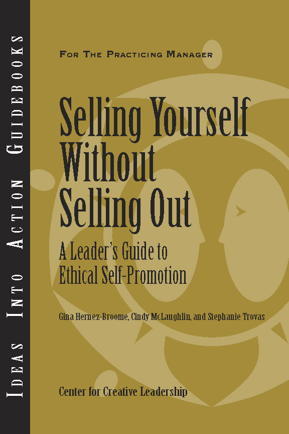 Selling Yourself Without Selling Out: A Leader's Guide to Ethical Self-Promotion - Hernez-Broome, McLaughlin, Trovas