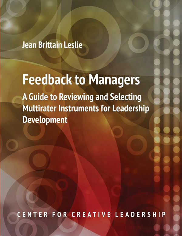 Feedback to Managers: A Guide to Reviewing and Selecting Multirater Instruments for Leadership Development - Jean Brittain Leslie