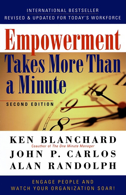 Empowerment Takes More Than a Minute - Ken Blanchard, John P. Carlos, Alan Randolph