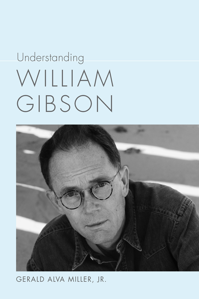 Understanding William Gibson - Gerald Alva Miller, Jr.